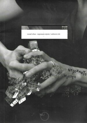 Nenad Roban: Nepoznato mjesto / Unkown site