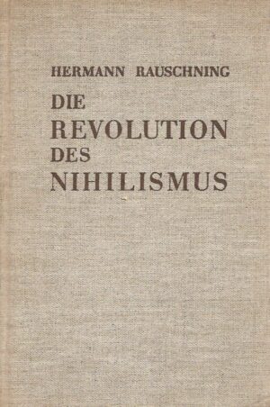 Hermann Rauschning: Die Revolution des Nihilismus