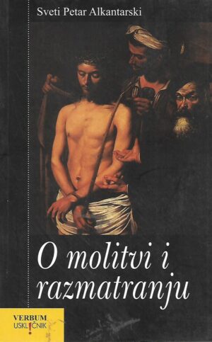 Sveti Petar Alkantarski: O molitvi i razmatranju