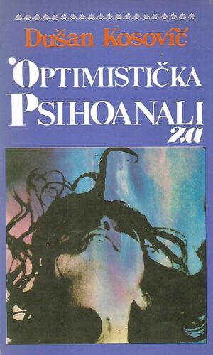 Dušan Kosović: Optimistička psihoanaliza