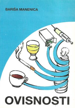 Bariša Manenica: Ovisnosti
