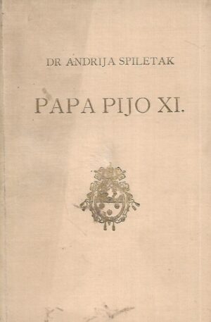 Dr. Andrija Spiletak: Papa Pijo XI.