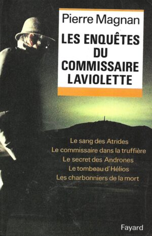 Pierre Magnan: Les Enquetes du Commissaire Laviolette