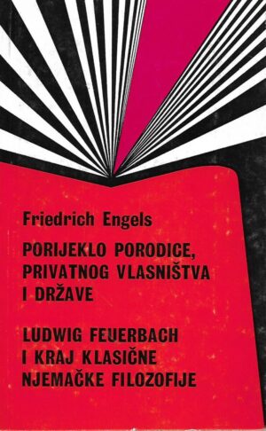 Friedrich Engels: Porijeklo porodice, privatnog vlasništva i države - Ludwig Feurbach i kraj klasične njemačke filozofije