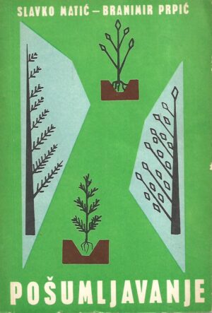 Slavko Matić i Branimir Prpić: Pošumljavanje