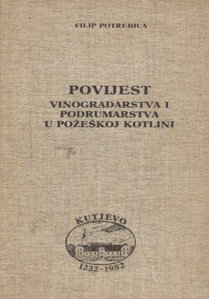 Filip Potrebica: Povijest  vinogradarstva i podrumarstva u Požeškoj kotlini