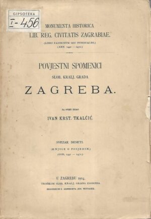 Povjestni spomenici slob.kralj.grada Zagreba - Monumenta Historica librae regia civitatis Zagrabiae - Svezak 10.