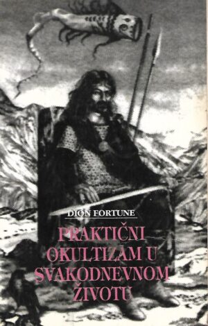 Dion Fortune: Praktični okultizam u svakodnevnom životu
