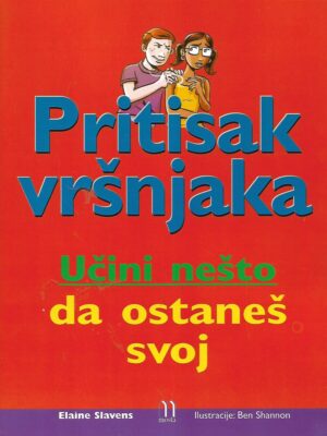 Elaine Slavens: Pritisak vršnjaka - Učini nešto da ostaneš svoj