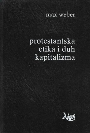 Max Weber: Protestantska etika i duh kapitalizma