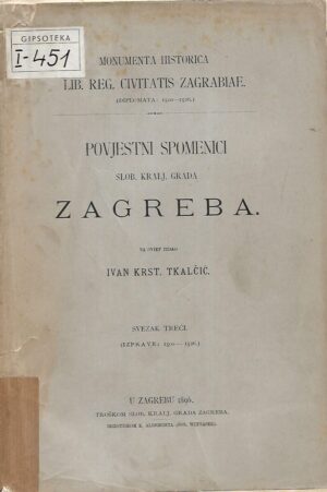 Povjestni spomenici slob.kralj.grada Zagreba – Monumenta Historica librae regia civitatis Zagrabiae – Svezak 3.