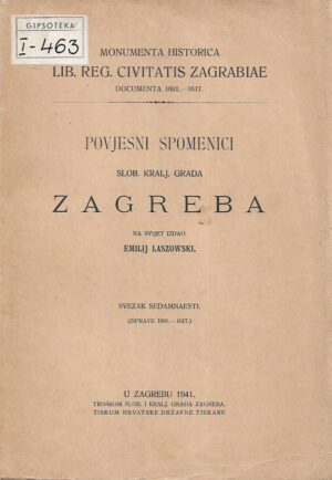 Povjesni spomenici slob.kralj.grada Zagreba – Monumenta Historica librae regia civitatis Zagrabiae – Svezak 17.