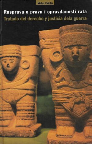 Vinko Paletin: Rasprava o pravu i opravdanosti rata / Tratado del derecho y justicia ela guerra
