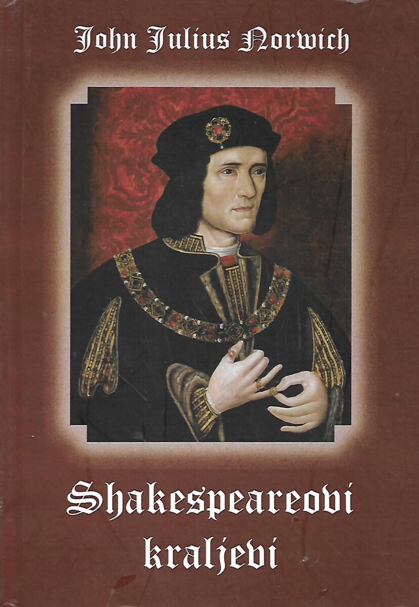 John Julius Norwich: Shakespearovi kraljevi