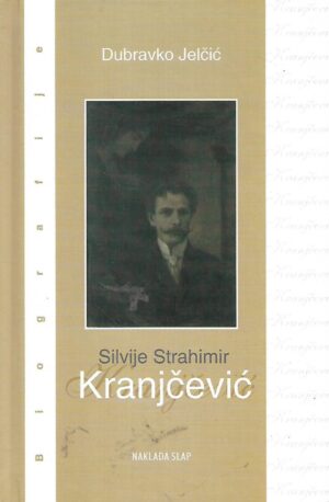 Dubravko Jelčić: Silvije Strahimir Kranjčević