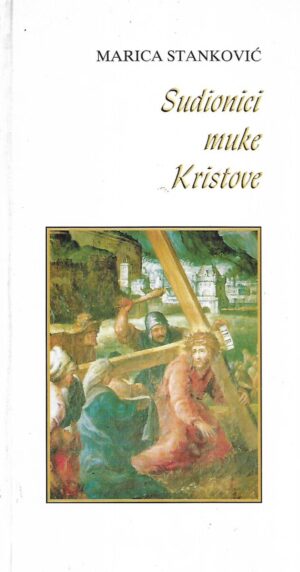 Marica Stanković: Sudionici muke Kristove