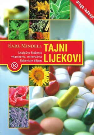 Earl Mindell: Tajni lijekovi - Uspješno liječenje vitaminima, mineralima i ljekovitim biljem