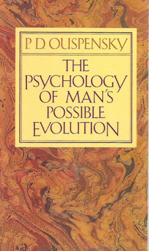 P.D.Ouspensky: The Psychology of Man's possible evolution