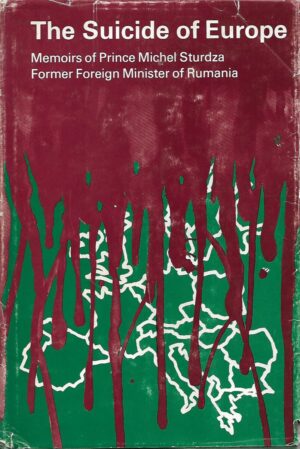 The Suicide of Europe- Memories of Prince Michel Sturdza-Former Foreign Minister of Rumania