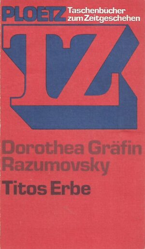 Dorothea Grafin Razumovsky: Titos erbe - Jugoslawien zwischen gestern und heute