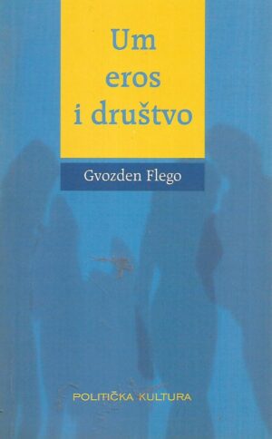 Gvozden Flego: Um eros i društvo