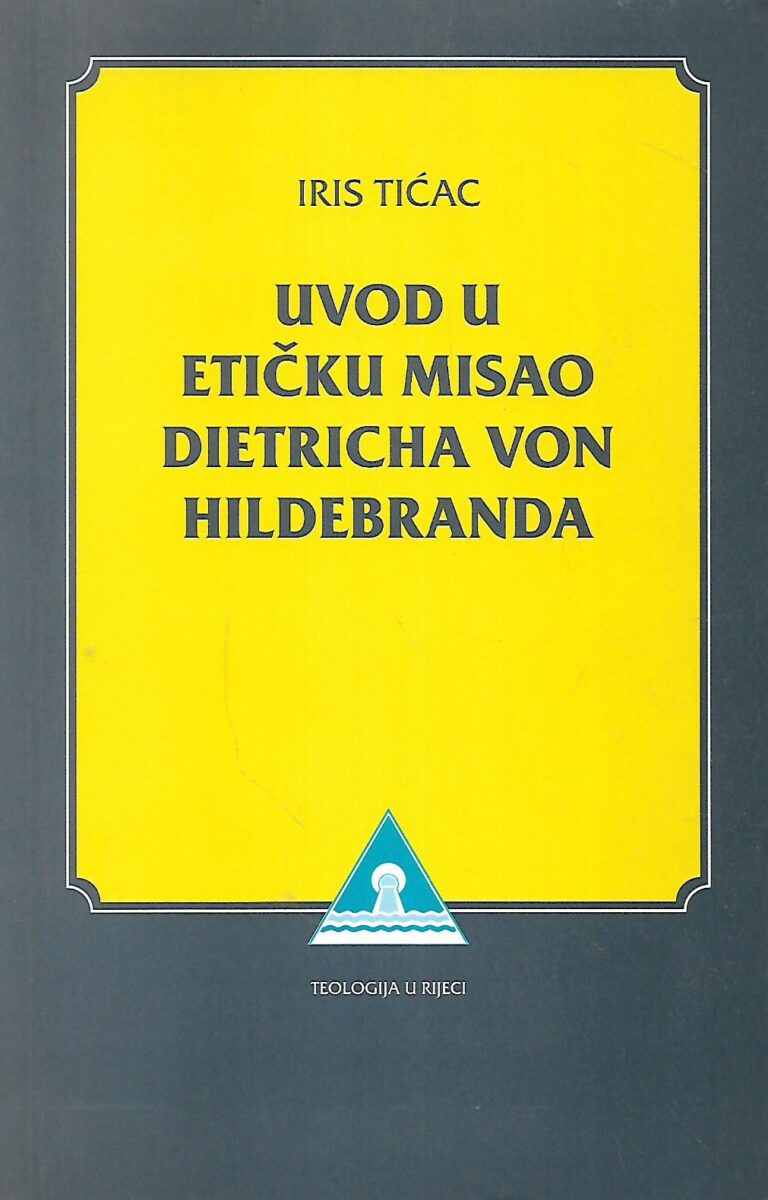 Iris Tićac: Uvod u etičku misao Dietricha von Hildebranda
