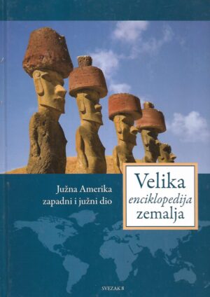 Velika enciklopedija zemalja- Južna Amerika-zapadni i južni dio