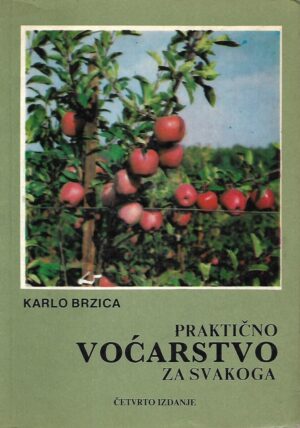 Karlo Brzica: Praktično voćarstvo za svakoga