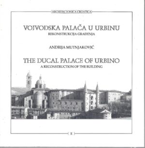 Andrija Mutnjaković: Vojvodska palača u Urbinu / The Ducal palace of Urbino