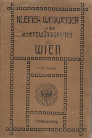 Kleiner Wegweiser zu den Sehenswürdigkeiten von Wien