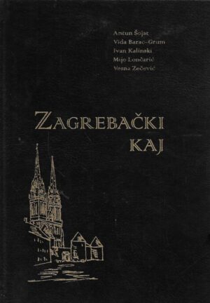 Antun Šojat (ur.): Zagrebački kaj - govor grada i prigradskih naselja