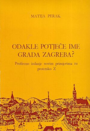 Matija Perak: Odakle potječe ime Grada Zagreba?