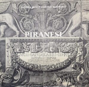Anđelka Galić / Vladimir Maleković: Giovanni Battista Piranesi