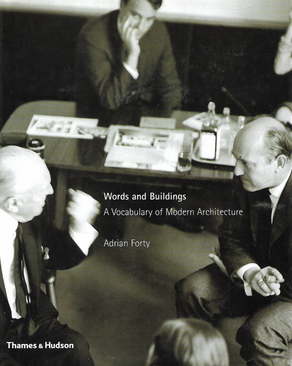 Adrian Forty: Words and Buildings - A Vocabulary of Modern Architecture