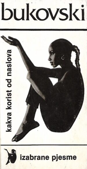 Charles Bukowski: Kakva korist od naslova