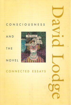 David Lodge: Consciousness and the Novel - Connected Essays