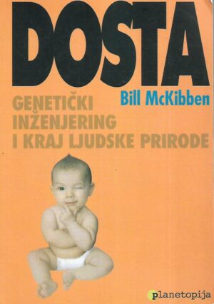 Bill McKibben: Dosta - genetički inženjering i kraj ljudske prirode