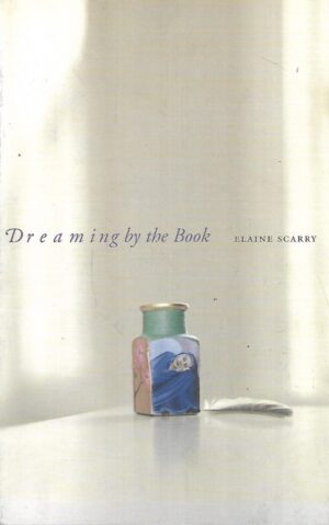 Elaine Scarry: Dreaming by the Book