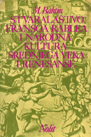 mihail bahtin: stvaralaštvo fransoa rablea i narodna kultura srednjeg veka i renesanse