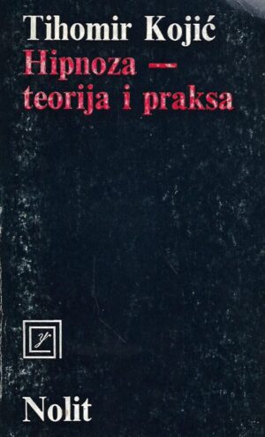 Tihomir Kojić: Hipnoza - teorija i praksa