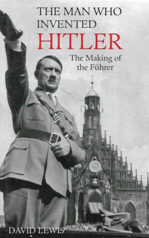 David Lewis: The Man Who Invented Hitler