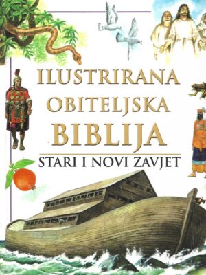 Ilustrirana obiteljska Biblija - Stari i Novi zavjet