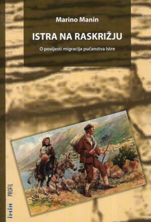 Marino Manin: Istra na raskrižju - O povijesti migracija pučanstva Istre