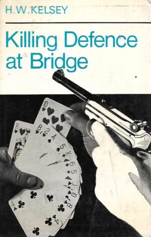 H.W.Kelsey: Killing Defence at Bridge