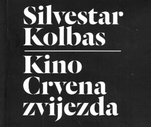 Silvestar Kolbas: Kino crvena zvijezda - The Red Star Cinema - katalog