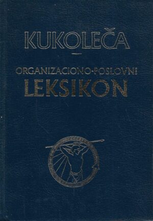 Stevan M.Kukoleča: Organizaciono - poslovni leksikon 1.-2. dio