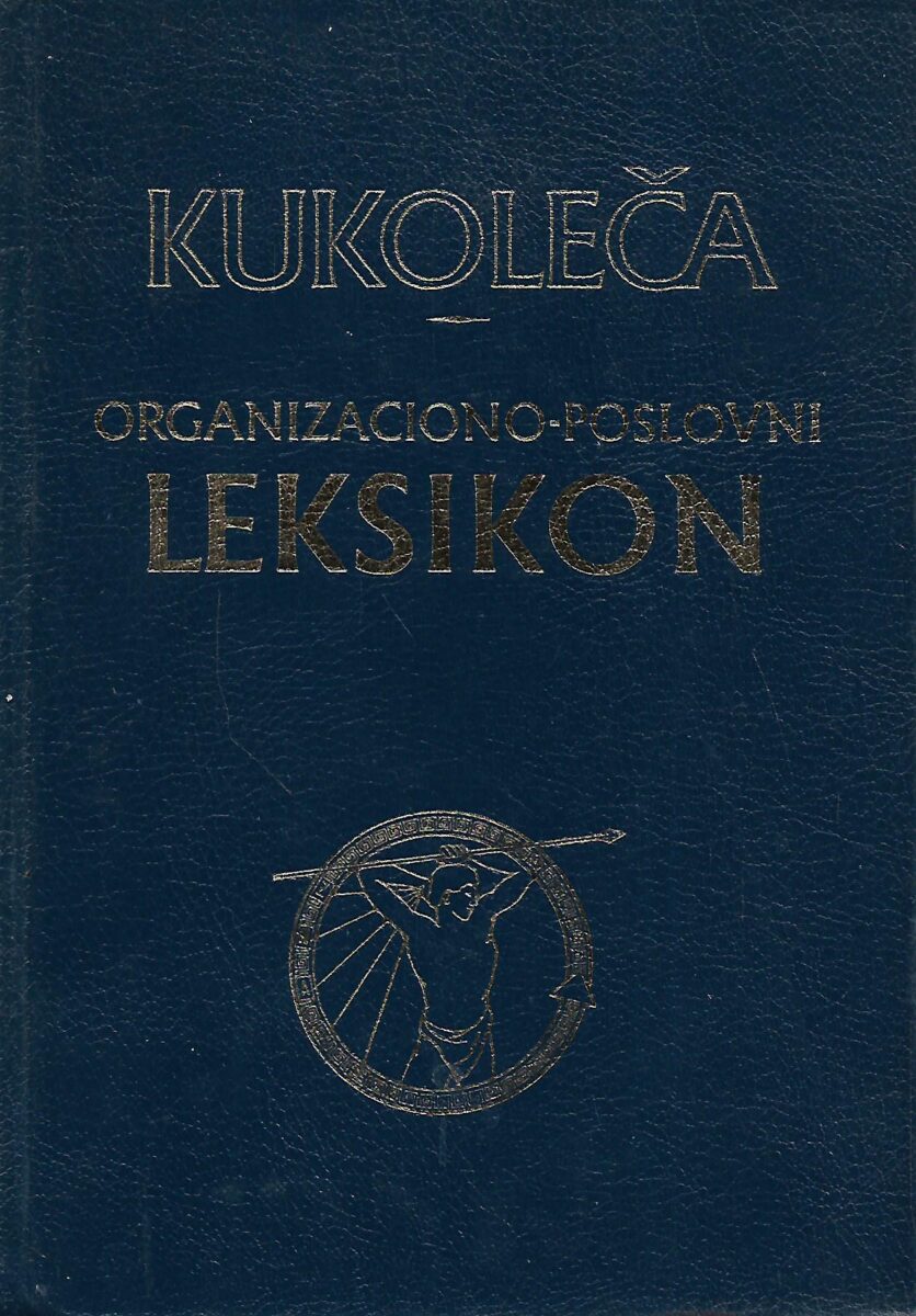 Stevan M.Kukoleča: Organizaciono - poslovni leksikon 1.-2. dio
