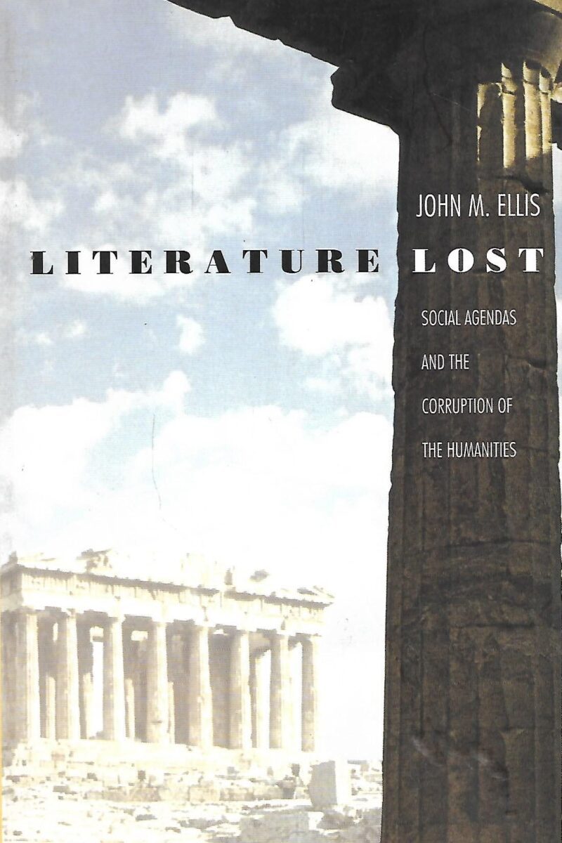 John M. Ellis: Literature Lost - Social Agendas and the Corruption of Humanities