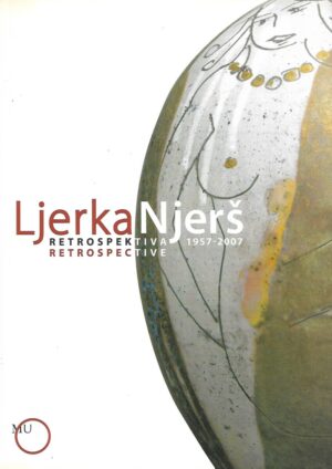 Ljerka Njerš: Retrospektiva / Retrospective 1957-2007 - katalog