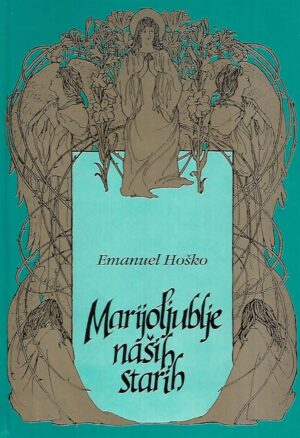 Emanuel Hoško: Marijoljublje naših starih